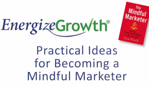 Practical Ideas for Becoming a Mindful Marketer